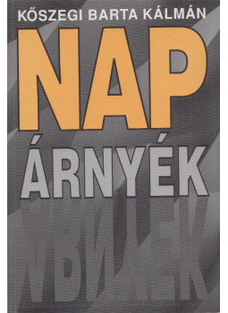 Kőszegi Barta Kálmán - Nap árnyék (dedikált) Kőszegi Barta Kálmán - Nap árnyék (dedikált), Budapest 1996 antikvár könyv