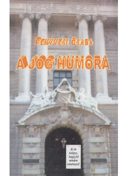 Fenyvesi Csaba - A jog humora Fenyvesi Csaba - A jog humora, Pécs 2003 antikvár könyv