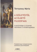 Tornyossy Mária - A születéstől az élhető pszichológiáig (dedikált)