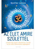Baktai Ádám - Az élet, amire születtél