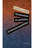 Gyáni Gábor - Történelem és politika: történelempolitika