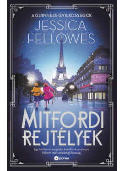 Jessica Fellowes - Mitfordi rejtélyek - A Guinness-gyilkosságok Jessica Fellowes - Mitfordi rejtélyek - A Guinness-gyilkosságok, null 2024 antikvár könyv