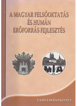 Cséfalvay Zoltán, Tímár János, Szabó Péter, Márkus Béla, Beszteri Béla (szerk.), Somogyi Ferenc,  Sárdi Csilla - A magyar felsőoktatás és humán erőforrás fejlesztés, Székesfehérvár 2003 antikvár könyv