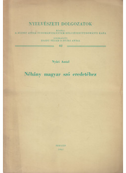 Nyiri Antal - Néhány magyar szó eredetéhez Nyiri Antal - Néhány magyar szó eredetéhez, Szeged 1963 antikvár könyv