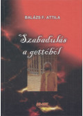 Balázs F. Attila - Szabadulás a gettóból