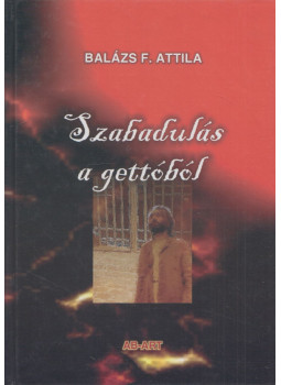 Balázs F. Attila - Szabadulás a gettóból, Pozsony 2008 antikvár könyv