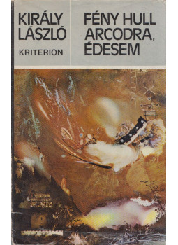 Király László - Fény hull arcodra, édesem Király László - Fény hull arcodra, édesem, Bukarest 1981 antikvár könyv