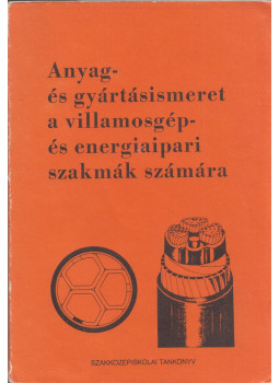 Dienes László - Anyag- és gyártásismeret a villamosgép- és energiaipari szakmák számára, Budapest 1984 antikvár könyv