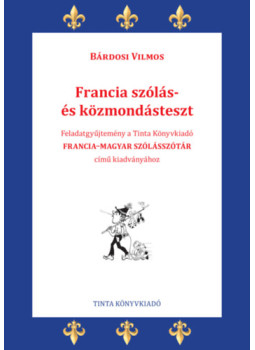 Bárdosi Vilmos - Francia szólás- és közmondásteszt Bárdosi Vilmos - Francia szólás- és közmondásteszt, null 2024 antikvár könyv