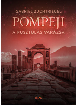 Gabriel Zuchtriegel - Pompeji - A pusztulás varázsa Gabriel Zuchtriegel - Pompeji - A pusztulás varázsa, null 2024 antikvár könyv