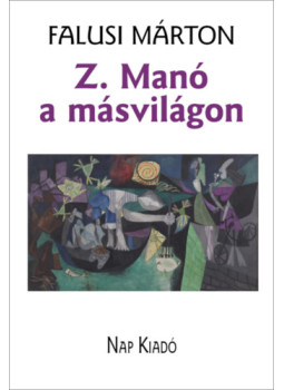 Falusi Márton - Z. Manó a másvilágon Falusi Márton - Z. Manó a másvilágon, null 2024 antikvár könyv