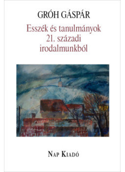 Gróh Gáspár - Esszék és tanulmányok 21. századi irodalmunkból Gróh Gáspár - Esszék és tanulmányok 21. századi irodalmunkból, null 2024 antikvár könyv