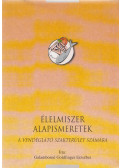 Galambosné Goldfinger Erzsébet - Élelmiszer alapismeretek