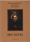 Bogárdi Szabó István,Gáncs Péter,Veres András - Hit által