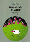Szűcs Tibor - Akárki volt, Te voltál!