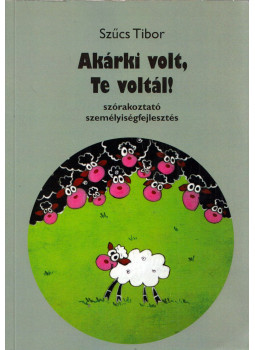 Szűcs Tibor - Akárki volt, Te voltál! Szűcs Tibor - Akárki volt, Te voltál!, null 2013 antikvár könyv
