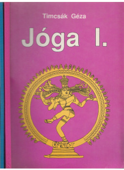Timcsák Géza - Jóga I-II. Timcsák Géza - Jóga I-II., Soltvadkert 1992 antikvár könyv