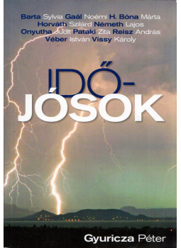 Gyuricza Péter - Időjósok (dedikált) Gyuricza Péter - Időjósok (dedikált), Budapest 2012 antikvár könyv