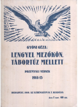 Gyóni Áchim Géza - Lengyel mezőkön, tábortűz mellett Gyóni Áchim Géza - Lengyel mezőkön, tábortűz mellett, Budapest 1916 antikvár könyv