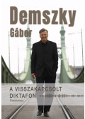 Demszky Gábor - A visszakapcsolt diktafon - Életútinterjú
