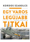 Kordos Szabolcs - Egy város legújabb titkai