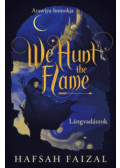 Hafsah Faizal - We Hunt the Flame - Lángvadászok