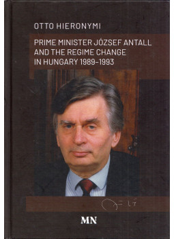Hieronymi Ottó - Prime Minister József Antall and the Regime Change in Hungary 1989-1993, Budapest 2024 antikvár könyv