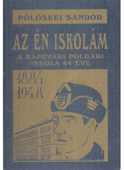 Pölöskei Sándor - Az én iskolám (dedikált) Pölöskei Sándor - Az én iskolám (dedikált), null 0 antikvár könyv