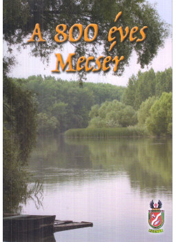 Kovács Dezső - A 800 éves Mecsér Kovács Dezső - A 800 éves Mecsér, Mecsér 2008 antikvár könyv