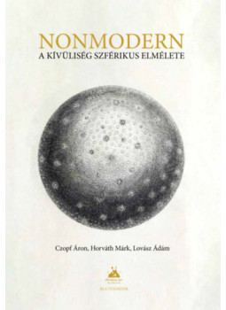 Horváth Márk, Czopf Áron, Lovász Ádám - Nonmodern Horváth Márk, Czopf Áron, Lovász Ádám - Nonmodern, null 2024 antikvár könyv