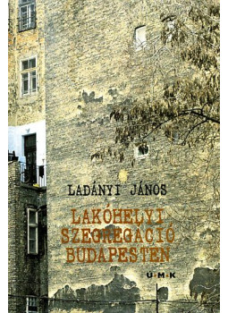 Ladányi János - Lakóhelyi szegregáció Budapesten Ladányi János - Lakóhelyi szegregáció Budapesten, null 2008 antikvár könyv
