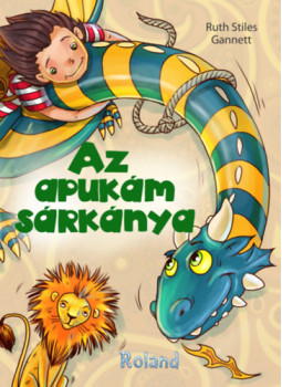 Ruth Stiles Gannett - Az apukám sárkánya Ruth Stiles Gannett - Az apukám sárkánya, null 2018 antikvár könyv