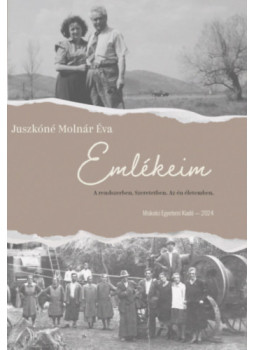 Juszkóné Molnár Éva - Emlékeim - A rendszerben. Szeretetben. Az én életemben. Juszkóné Molnár Éva - Emlékeim - A rendszerben. Szeretetben. Az én életemben., null 2024 antikvár könyv