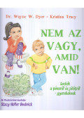 Dr. Wayne W. Dyer,Kristina Tracy - Nem az vagy, amid van!