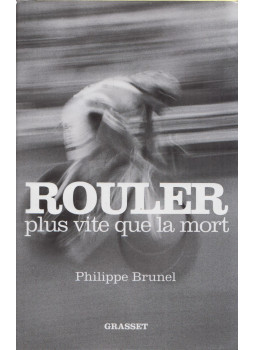 Philippe Brunel - Rouler plus vite que la mort Philippe Brunel - Rouler plus vite que la mort, Paris 2018 antikvár könyv
