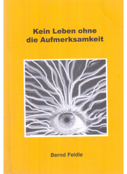 Bernd Feldle - Kein Leben ohne die Aufmerksamkeit (dedikált), Budapest 0 antikvár könyv