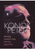 Konok Péter - Mindig valami más. Mindig ugyanaz.
