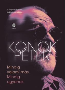 Konok Péter - Mindig valami más. Mindig ugyanaz. Konok Péter - Mindig valami más. Mindig ugyanaz., null 2024 antikvár könyv