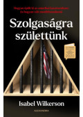 Isabel Wilkerson - Szolgaságra születtünk
