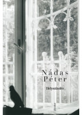 Nádas Péter - Helyszínelés