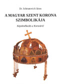 Dr. Schmatovich János - A magyar Szent Korona szimbolikája