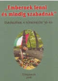 Szincsok György - Embernek lenni és mindig szabadnak