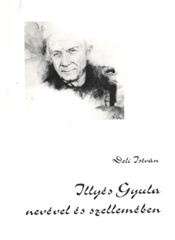 Deli István - Illyés Gyula nevével és szellemében, Szekszárd 1993 antikvár könyv