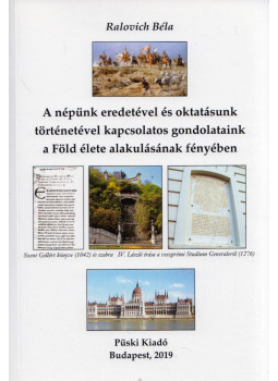 Ralovich Béla - A népünk eredetével és oktatásunk történetével kapcsolatos gondolataink a Föld élete alakulásának fényében, Budapest 2019 antikvár könyv