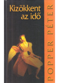 Popper Péter - Kizökkent az idő