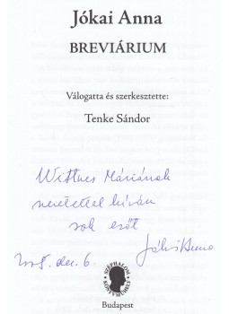Tenke Sándor (szerk.), Jókai Anna - Breviárium (dedikált) Tenke Sándor (szerk.), Jókai Anna - Breviárium (dedikált), Budapest 2005 antikvár könyv