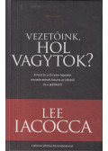 Iacocca, Lee - Vezetőink, hol vagytok?