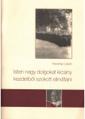 Keveházi László - Isten nagy dolgokat kicsiny kezdetből szokott elindítani