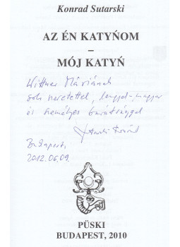 Konrad Sutarski - Az én Katynom (dedikált) Konrad Sutarski - Az én Katynom (dedikált), Budapest 2010 antikvár könyv