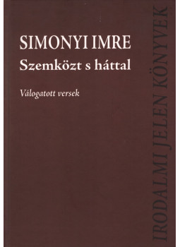 Simonyi Imre - Szemközt s háttal Simonyi Imre - Szemközt s háttal, Arad 2006 antikvár könyv